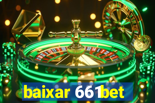 baixar 661bet